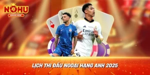 Lịch thi đấu Ngoại hạng Anh 2025